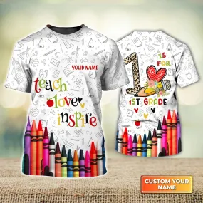 1ST Grade Teacher Shirt , Teach Love Inspire Personalized Name 3D Tshirt