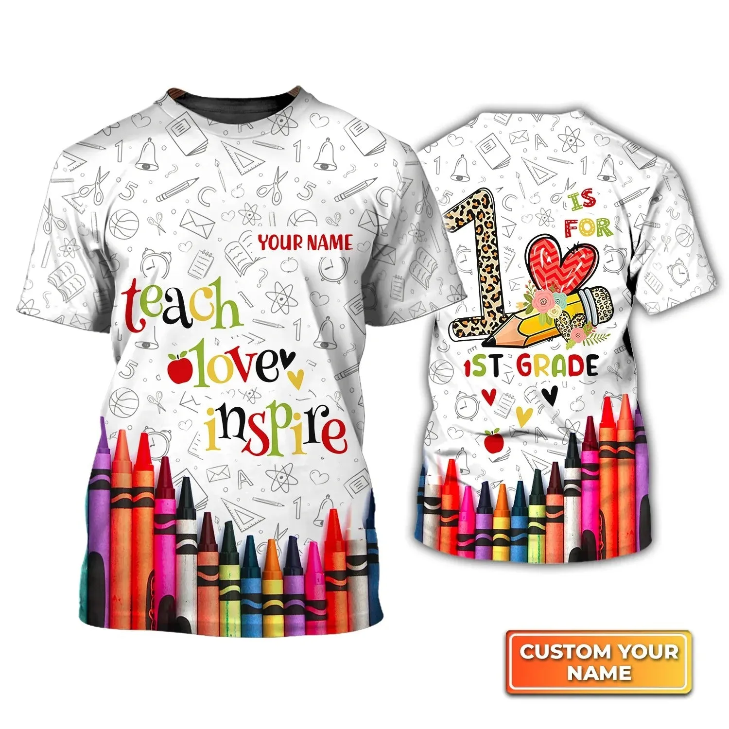 1ST Grade Teacher Shirt , Teach Love Inspire Personalized Name 3D Tshirt