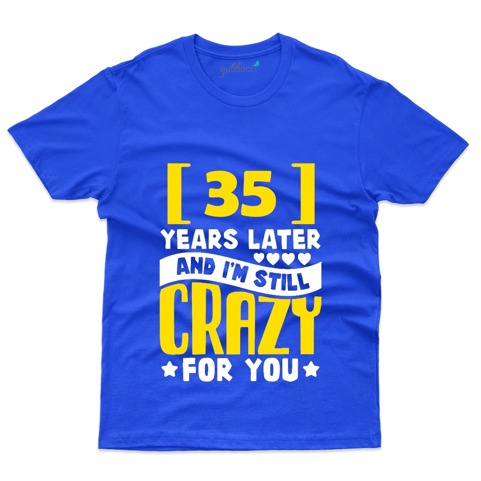 35th Wedding Anniversary: "And I'm Still Crazy For You" T-Shirts